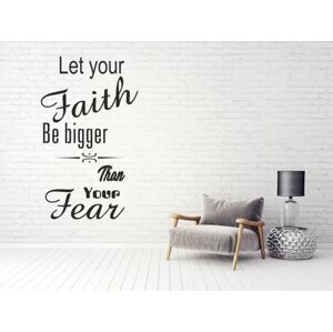 Nálepka na zeď nápis LET YOUR FAITH BE BIGGER THAN YOUR FEAR